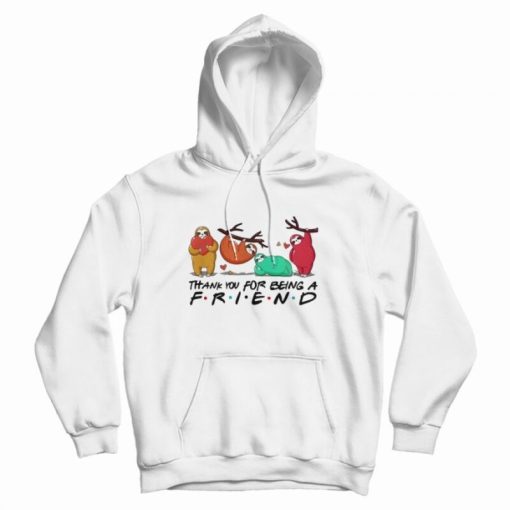Sloth Thank You For Being A Friend Hoodie