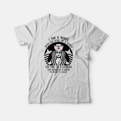 Starbuck Nurse I Am A Nurse With The Soul Of A Witch T-shirt