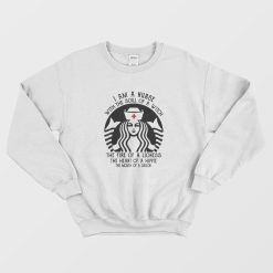 Starbuck Nurse I Am A Nurse With The Soul Of A Witch Sweatshirt