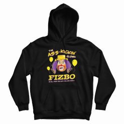 Fizbo The Ass Kickin Clown Hoodie