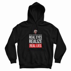 Tupac Don't Believe Everything You Hear Real Eyes Real Lies Hoodie