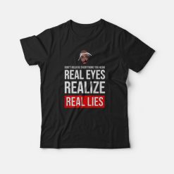 Tupac Don't Believe Everything You Hear Real Eyes Real Lies T-Shirt
