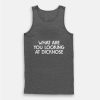 What Are You Looking At Dicknose Tank Top