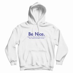 Be Nice And Be Better Humans Hoodie