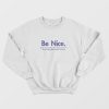 Be Nice And Be Better Humans Sweatshirt