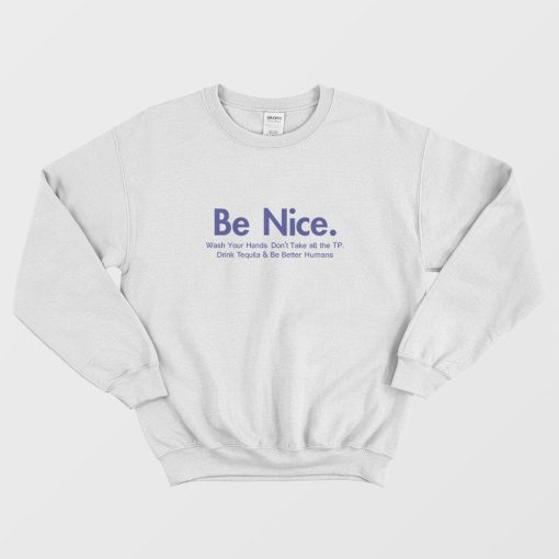 Be Nice And Be Better Humans Sweatshirt