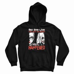 Harley Quinn Once Upon A Time I Was Sweet And Innocent Hoodie