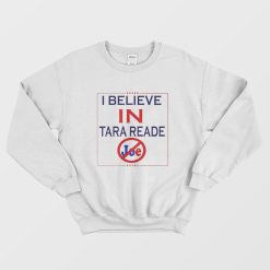 I Believe In Tara Reade Joe Sweatshirt