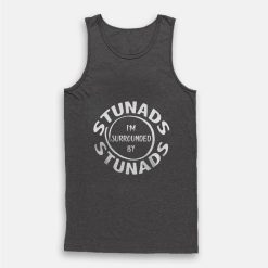 Surrounded By Stunads Tank Top