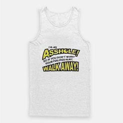 I’m an Asshole So If You Don’t Want Your Feelings Hurt Tank Top