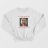 Legally Blonde Makes Me Wanna Hot Dog Real Bad Sweatshirt