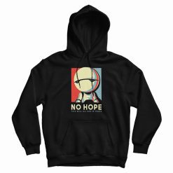 Pretty Android Marvin No Hope This Will All End In Tears Hoodie