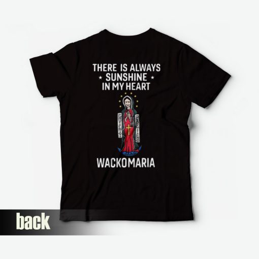 There Is Always Sunshine In My Heart Wacko Maria T-Shirt