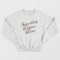 Traveling Cocaine Circus Sweatshirt