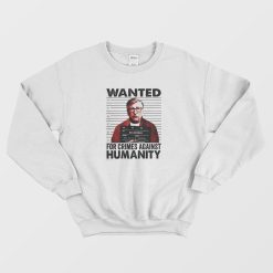 Wanted For Crimes Against Humanity Bill Gate Sweatshirt