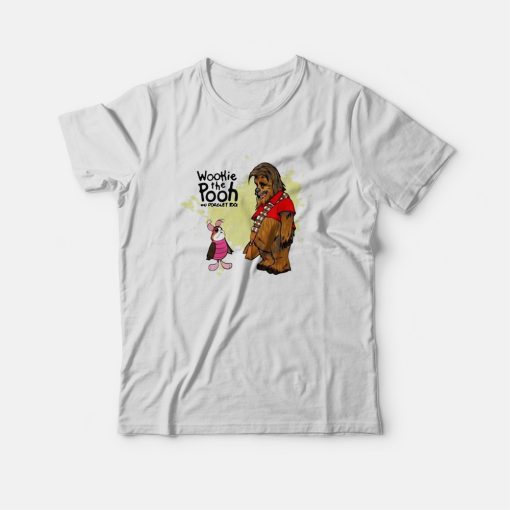 Wookie The Pooh And Forget Too T-Shirt