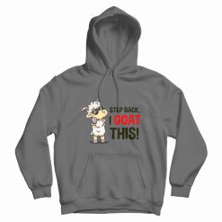 I Goat This Funny Hoodie