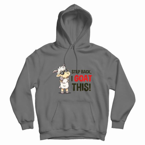 I Goat This Funny Hoodie