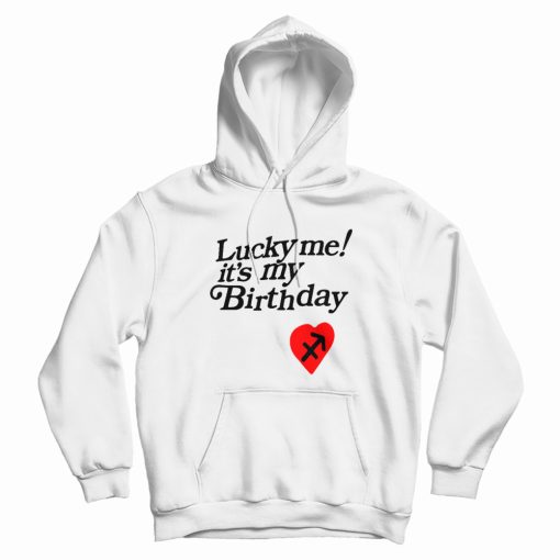 Lucky Me Its My Birthday Hoodie