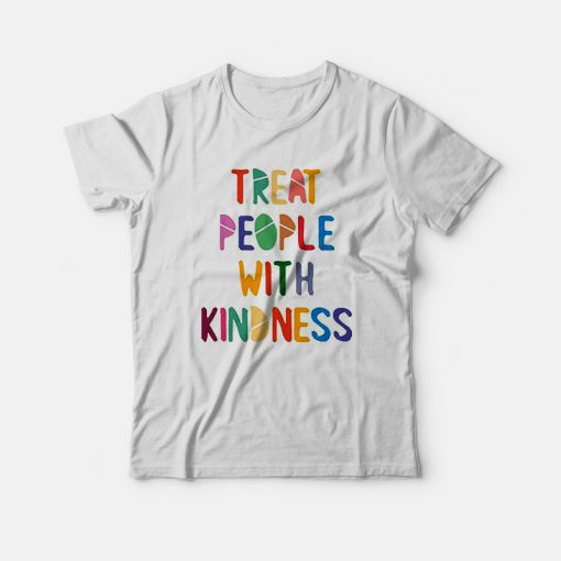 Treat People With Kindness Funny T-shirt
