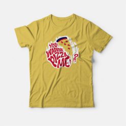 You Wanna Pizza Me Graphic T-shirt