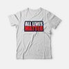 All Lives Matter Black Live Matter T-shirt