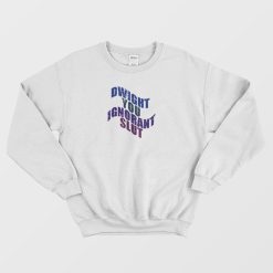 Dwight You Ignorant Slut Vintage Sweatshirt