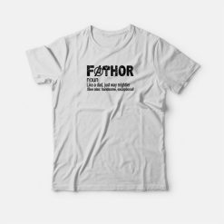 Fathor Noun Like A Dad T-shirt