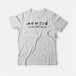 Friends Auntie T-shirt