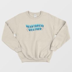 Heartbreak Weather Sweatshirt