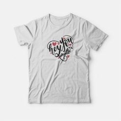 Hey You Matter Heart Shape T-shirt
