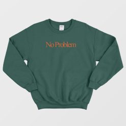 No Problem Simple Design Sweatshirt