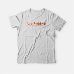 No Problem Simple Design T-shirt