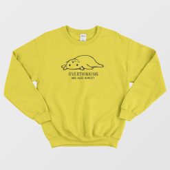 Overthinking And Also Hungry Cat Sweatshirt