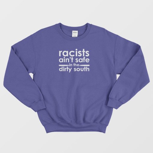 Racists Ain't Safe Graphic Sweatshirt