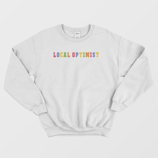 Support Your Local Optimists Sweatshirt