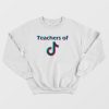 Teachers of TikTok Trend Design Sweatshirt