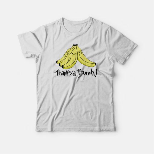 Thanks A Bunch Banana Funny T-shirt