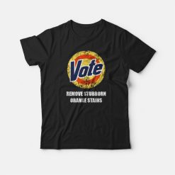 Vote Remove Stubborn Orange Stains T-shirt