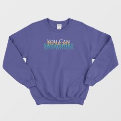 You Can Wear My Sweatshirt Design Sweatshirt