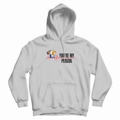 Youre My Person Grey's Anatomy Hoodie