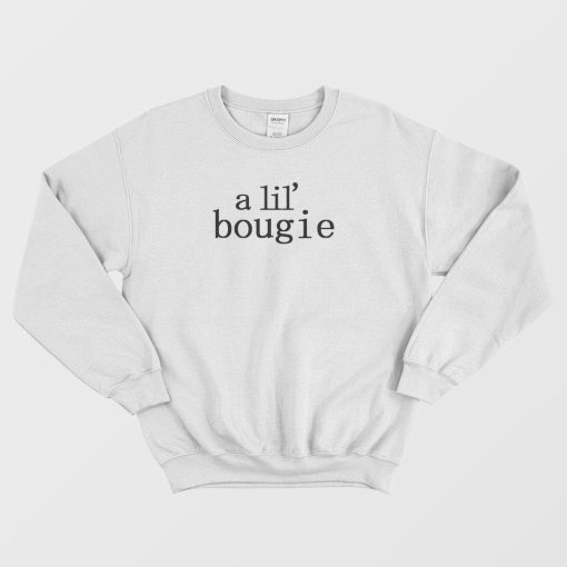 A Lil' Bougie Sweatshirt