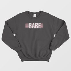 Babe Unisex Sweatshirt