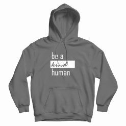 Be A Kind Human Design Hoodie
