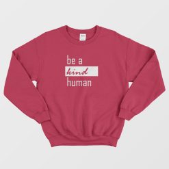 Be A Kind Human Design Sweatshirt