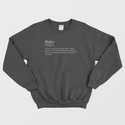 Definition Of A Babe Unisex Sweatshirt