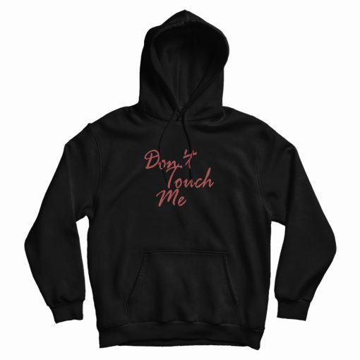 Don't Touch Me Funny Hoodie