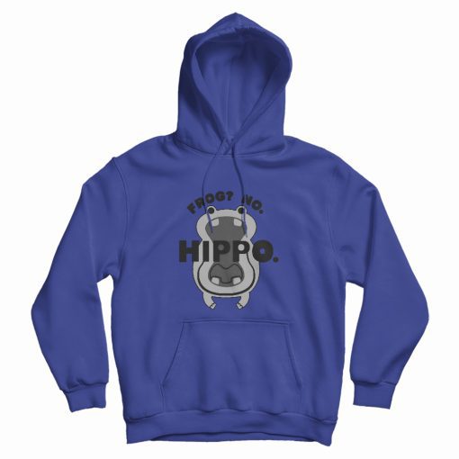 Frog No Hippo Funny Hoodie
