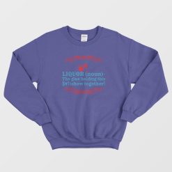 Funny Liquor Sayings Vintage Sweatshirt