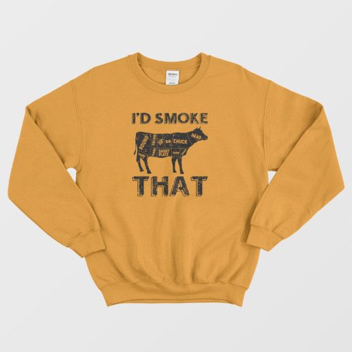 I'd Smoke That BBQ Cow Sweatshirt